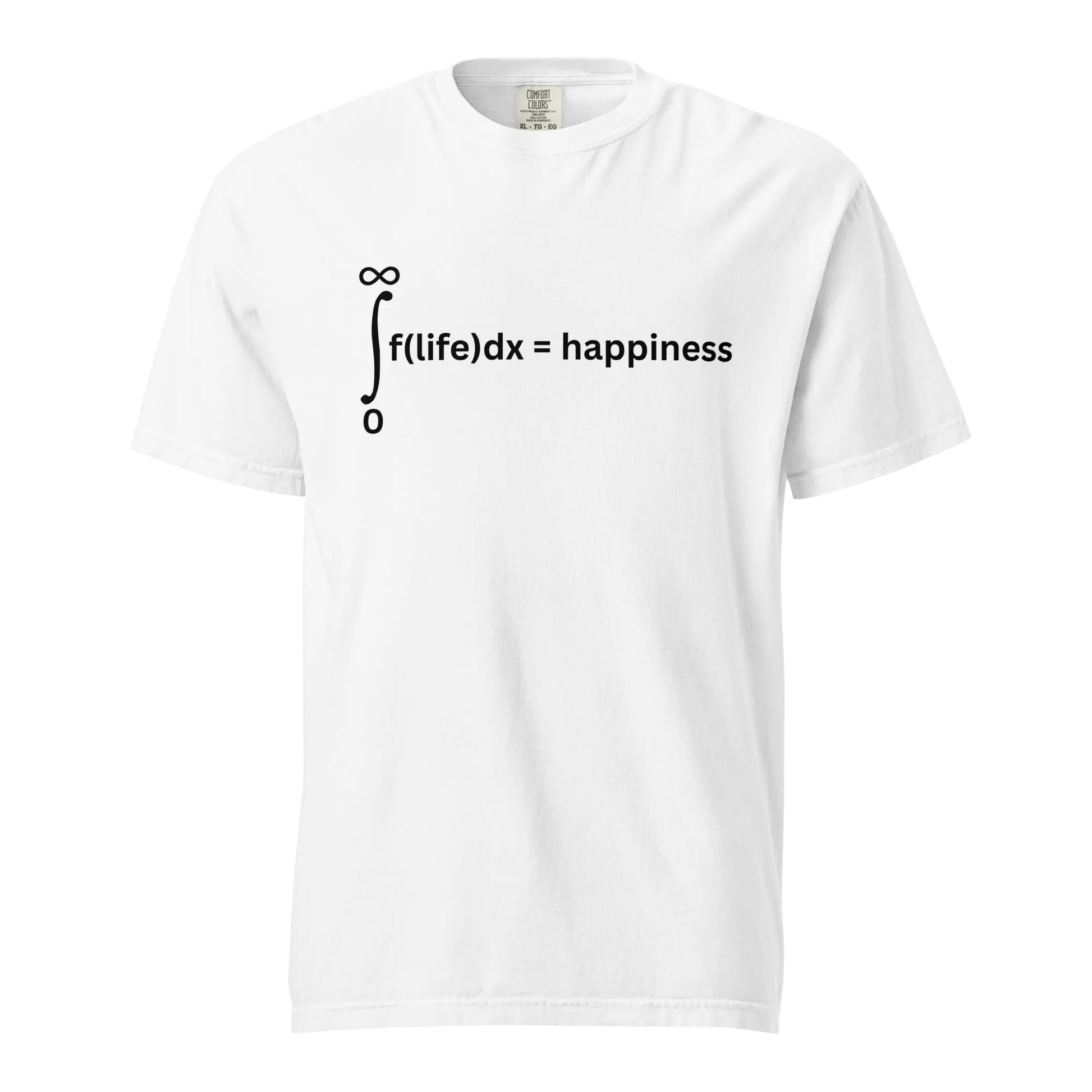 Life Is Happiness T-Shirt